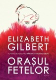 Orașul fetelor - Paperback brosat - Elizabeth Gilbert - Humanitas