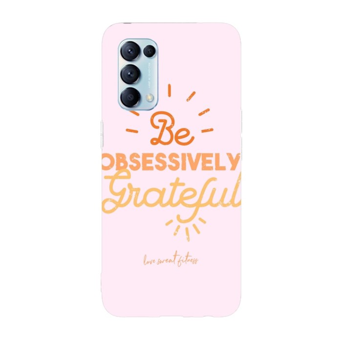 Husa compatibila cu Oppo Reno 4 Lite model Be obsessively grateful, Silicon, TPU, Viceversa
