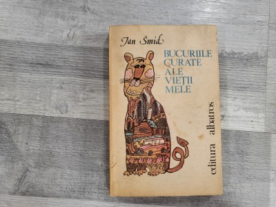 Bucuriile curate ale vietii mele de Ian Smid foto
