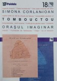 Carte Tombouctou, orasul imaginar - Simona Corlan-Ioan