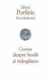 Cuvinte despre boala si mangaiere - Porfirie Kavsokalyvitul, Sfantul Porfirie Kavsokalyvitul