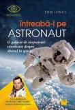 &Icirc;ntreabă-l pe astronaut! O galaxie de răspunsuri uimitoare despre zborul &icirc;n spaţiu