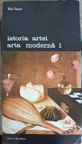 Istoria Artei, Arta Moderna Vol. 1 - Elie Faure, Meridiane 1988, Biblioteca de Arta, Limba Romana, Paperback