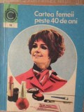 Cartea Femeii Peste 40 Ani - Olga Tudori, Ceres 1974, Dezvoltare Personală, Carte Veche