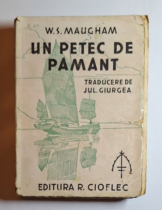 Un petec de păm&acirc;nt &ndash; Aut. W. Somerset Maugham, Trad. Jul. Giurgea, Ed. Remus Cioflec