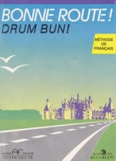 Bonne route! / Drum Bun! Methode de francais. Volumul 2/Pierre Gibert, Philippe Greffet, Maria-Louise Parizet