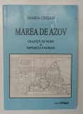 MAREA DE AZOV - GRANITA DE NORD A IMPERIULUI ROMAN de MARIA CRISAN , 2014