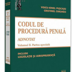 Codul de procedura penala adnotat. Volumul II. Partea speciala | Voicu-Ionel Puscasu, Cristinel Ghigheci