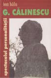 Ion Balu - George Calinescu. Spectacolul personalitatii, 2004, Alta editura