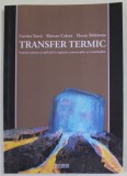 TRANSFER TERMIC , NOTIUNI TEORETICE SI APLICATII IN INGINERIA CONSTRUCTIILOR SI A INSTALATIILOR de CORINA TARCA ...FLORIN BALTARETU , 2014