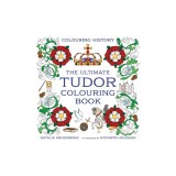The Ultimate Tudor Colouring Book