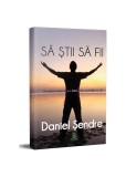 Să știi să fii - Paperback brosat - Daniel Șendre - Berg