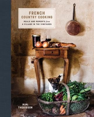 French Country Cooking: Meals and Moments from a Village in the Vineyards foto