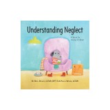 Understanding Neglect: A Book for Young Children
