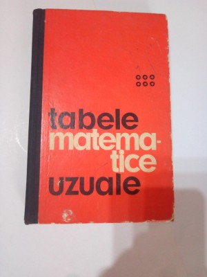 TABELE MATEMATICE UZUALE ~ E.ROGAI * C.TEODORESCU foto