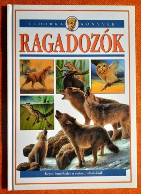 Ragadozok - Kepes ismerkedes a vadaszo allatokkal / Tudorka konyvek foto