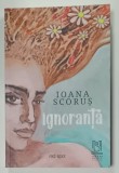 IGNORANTA de IOANA SCORUS , 2022