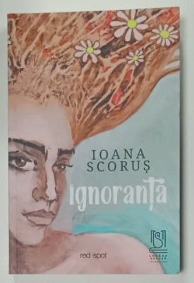 IGNORANTA de IOANA SCORUS , 2022 foto