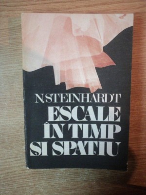 ESCALE IN TIMP SI SPATIU de N. STEINHARDT , 1987 foto