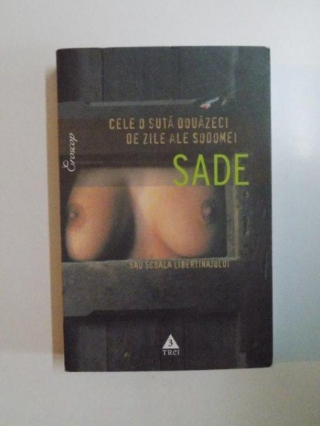 CELE O SUTA DOUAZECI DE ZILE ALE SODOMEI SAU SCOALA LIBERTINAJULUI de SADE , 2005