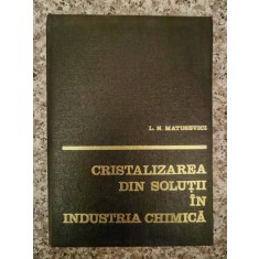 Cristalizarea Din Solutii In Industria Chimica - L.n. Matusevici , B5