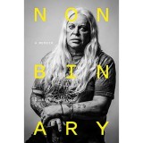 Nonbinary: Memoir Genesis P-Orridge Artist Muzica Industriala Icon Transgender Carte Straina