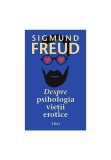 Cumpara ieftin Despre psihologia vietii erotice