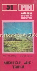Muntele Mic-Tarcu. Ghid Turistic - Gh. Niculescu - Muntii Nostri Nr.: 51