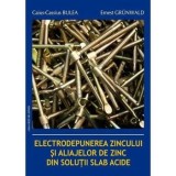Cumpara ieftin Electrodepunerea Zn/Caius Bulea E. Grunwald