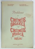 PROBLEME DE CHIMIE ORGANICA si CHIMIE FIZICA , TESTE de IOAN IONESCU ...THEODOR NEDELEA , 1995