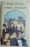 Strada Jerusalem - Paul Feval, Carte Aventura, cu Insemnari, Anticariat