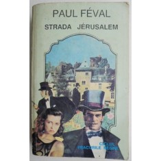 Strada Jerusalem &ndash; Paul Feval (cu insemnari)