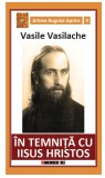 In temnita cu Isus Hristos | Vasile Vasilache