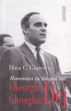 AS - DINU C. GIURESCU - ROM&Acirc;NIA &Icirc;N TIMPUL LUI GHEORGHE GHEORGHIU DEJ ( CU PUȚINE SUBLINIERI)