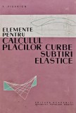 Cumpara ieftin Elemente pentru calculul placilor curbe, subtiri, elastice - 1961 - V. Visarion ($T130)