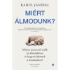 Mi&eacute;rt &aacute;lmodunk? - Rahul Jandial