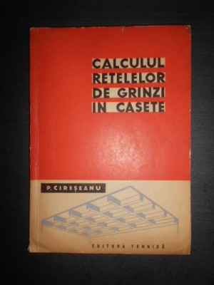 P. Cireseanu - Calculul retelelor de grinzi in casete foto
