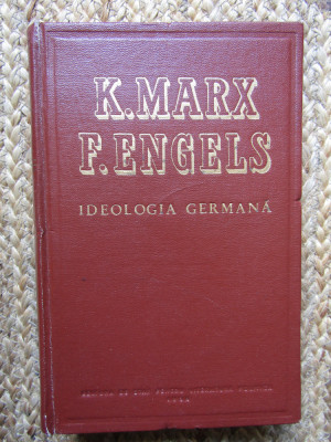 K. Marx; F. Engels - Ideologia germana -Critica filozofiei germane moderne foto