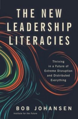 The New Leadership Literacies: Thriving in a Future of Extreme Disruption and Distributed Everything foto