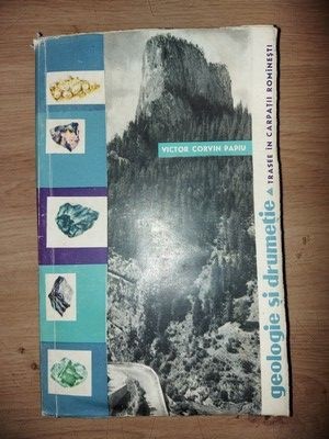 Geologie si drumetie: Trasee in Carpatii Rominesti- Victor Corvin Papiu foto