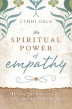 The Spiritual Power of Empathy: Develop Your Intuitive Gifts for Compassionate Connection, 2015