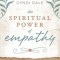 The Spiritual Power of Empathy: Develop Your Intuitive Gifts for Compassionate Connection