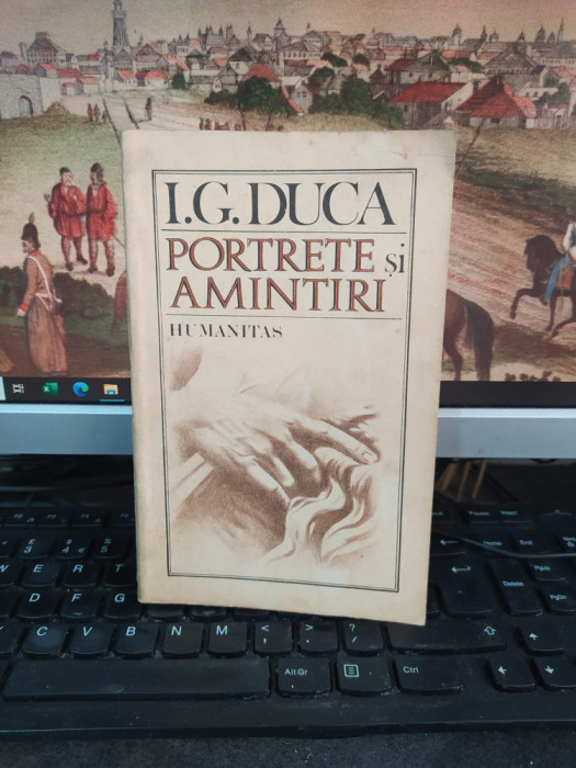 I.G. Duca, Portrete și amintiri,ediția V, Humanitas, București 1990, 100