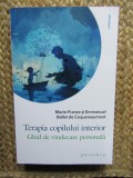 TERAPIA COPILULUI INTERIOR GHID DE VINDECARE PERSONALA - Marie France si Emmanuel Ballet de Coquereaumont