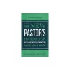 The New Pastor&#039;s Handbook: Help and Encouragement for the First Years of Ministry