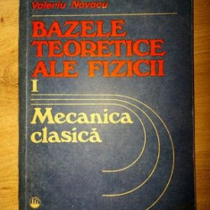 Bazele teoretice ale fizicii vol 1: Mecanica clasica- Valeriu Novacu