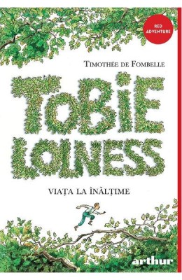 Tobie Lolness 1. Viata La Inaltime, Timothee De Fombelle - Editura Art foto