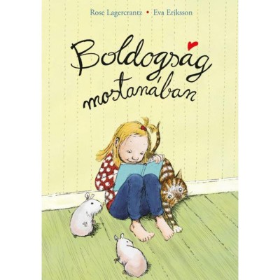 Boldogs&amp;aacute;g mostan&amp;aacute;ban - Rose Lagercrantz foto