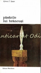 Pasarile Lui Brancusi - Athena T. Spear foto