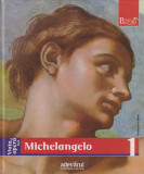 Viata si opera lui Michelangelo - Colectia Pictori de geniu, 2009, Adevarul